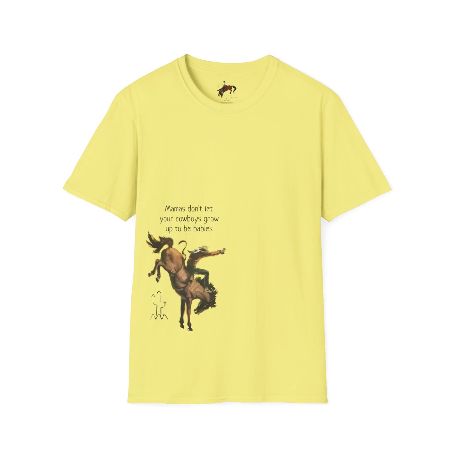 Mamas Don't Let Your Cowboys Grow Up To Be Babies Unisex Softstyle T-Shirt