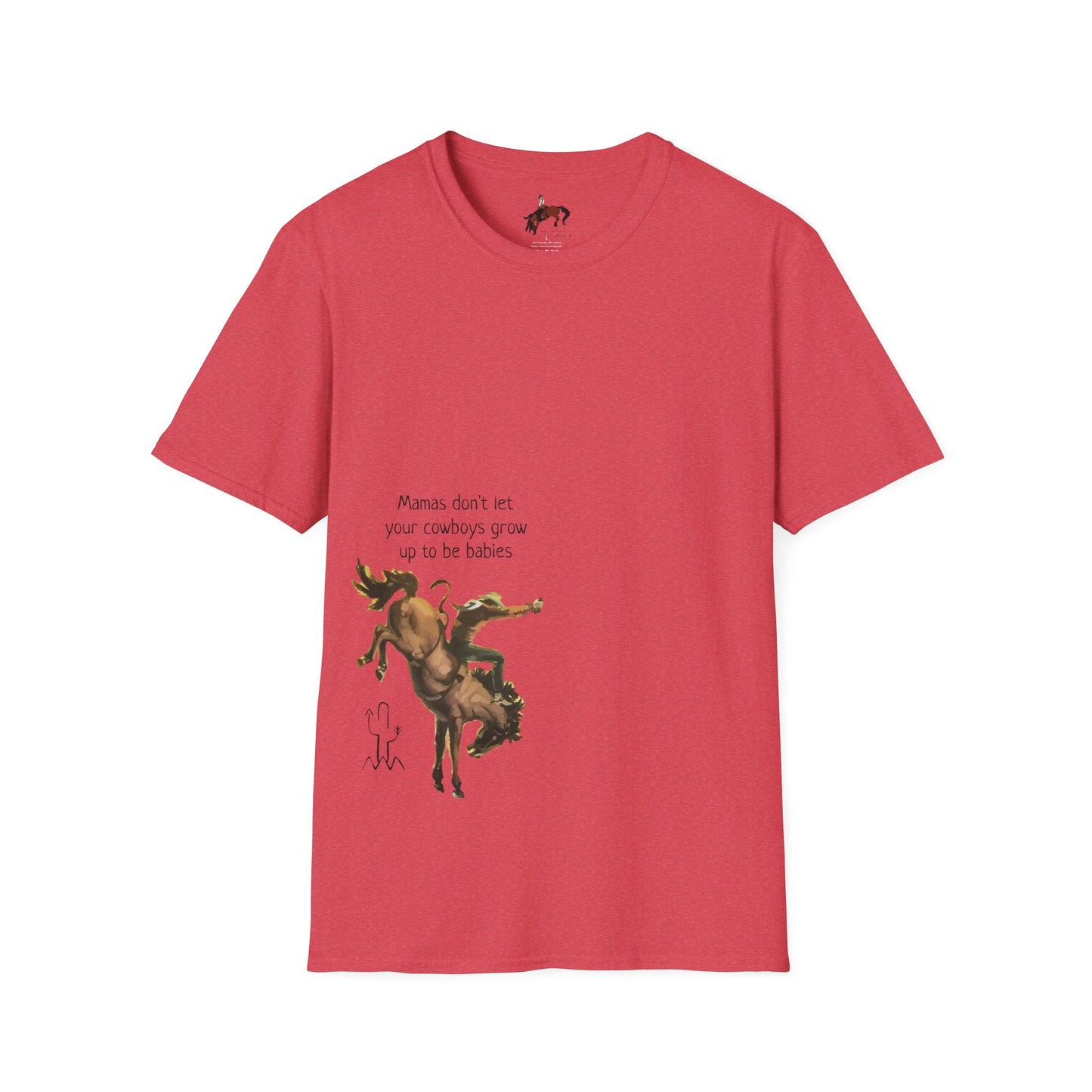 Mamas Don't Let Your Cowboys Grow Up To Be Babies Unisex Softstyle T-Shirt