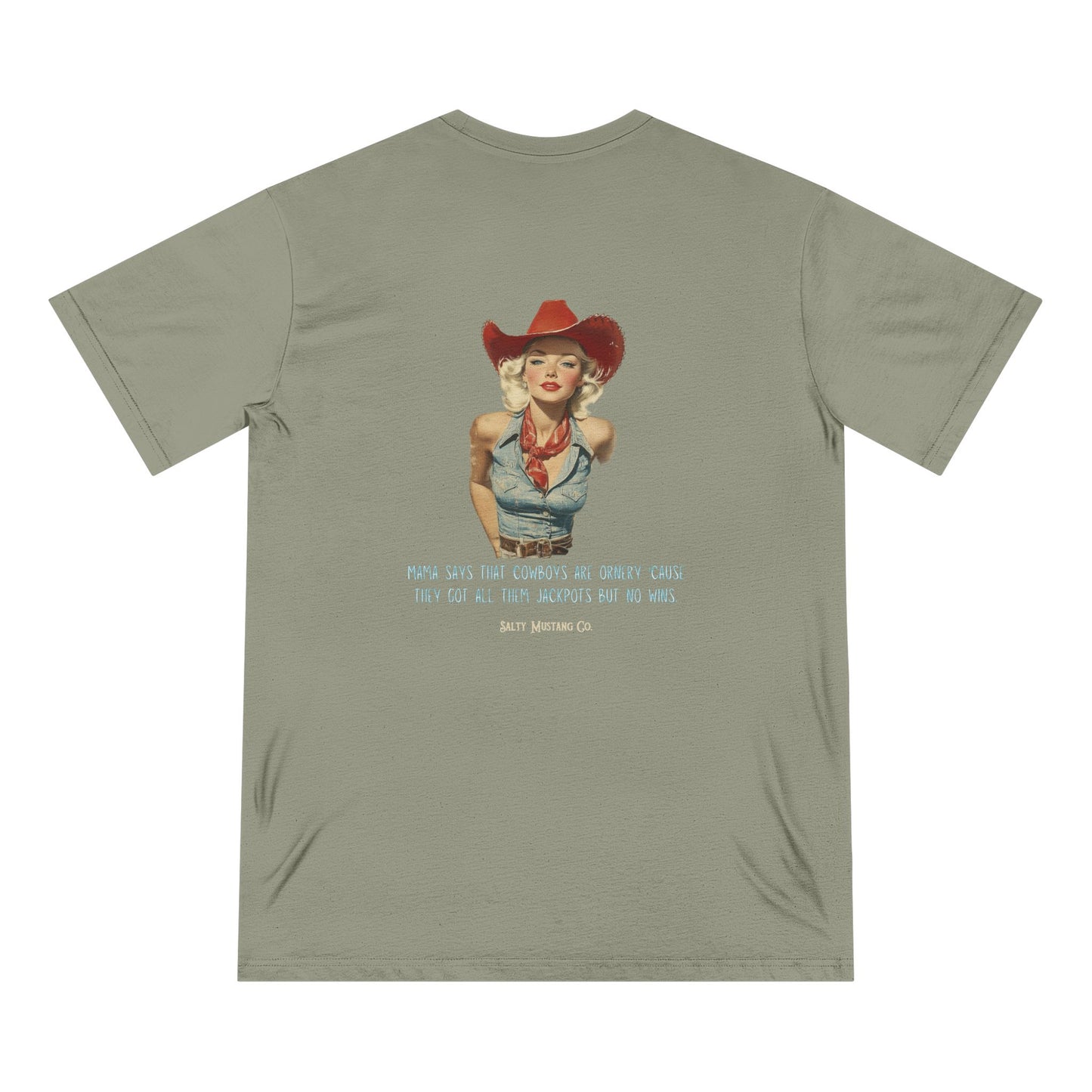 "Mama Says That Cowboys Are Ornery 'Cause They Got All Them Jackpots But No Wins" Vintage Cowgirl Organic Staple T-shirt
