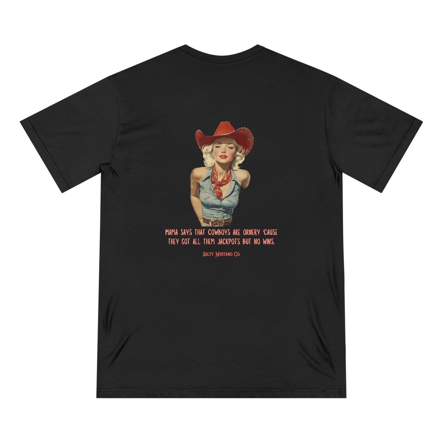 "Mama Says That Cowboys Are Ornery 'Cause They Got All Them Jackpots But No Wins" Vintage Cowgirl Organic Staple T-shirt