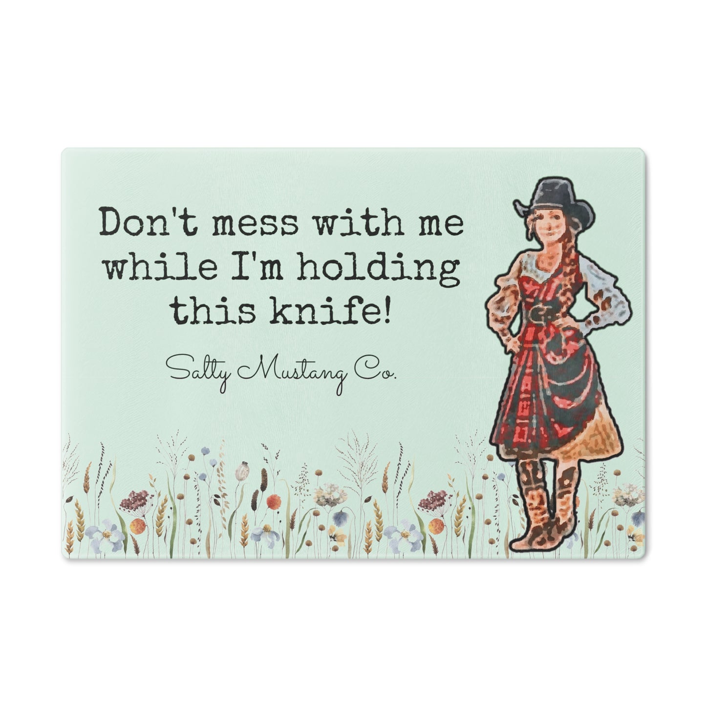 "Don't mess with me while I'm holding this knife!" Cowgirl Cutting Board