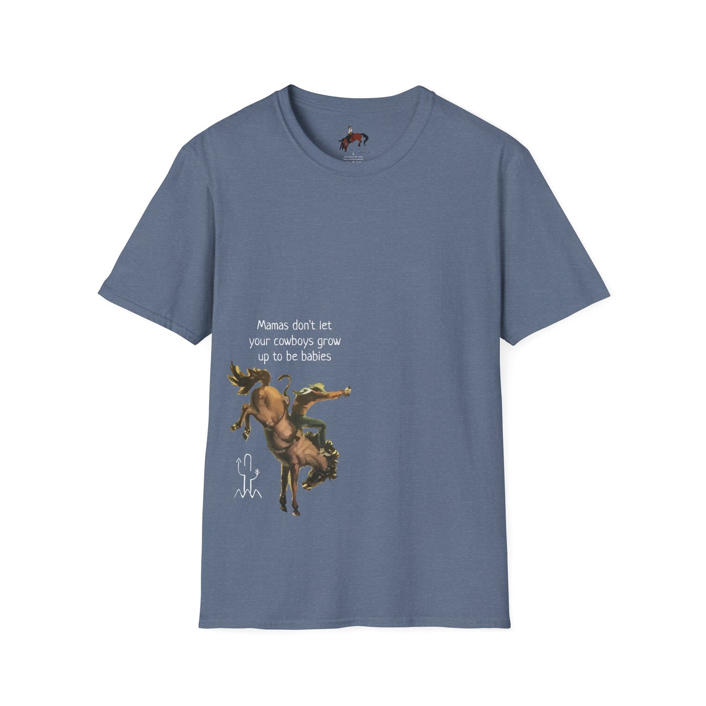 Mamas Don't Let Your Cowboys Grow Up To Be Babies Unisex Softstyle T-Shirt