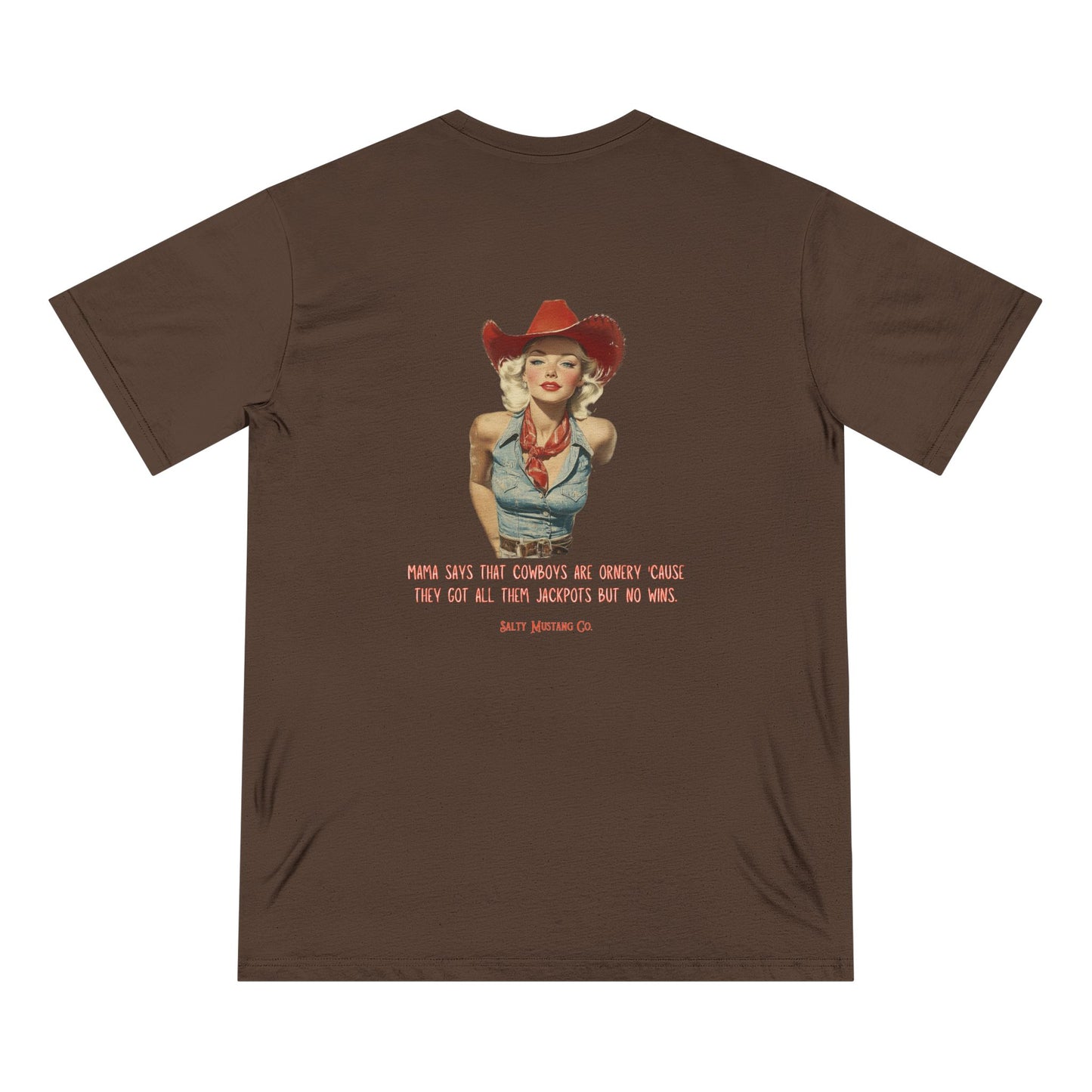 "Mama Says That Cowboys Are Ornery 'Cause They Got All Them Jackpots But No Wins" Vintage Cowgirl Organic Staple T-shirt