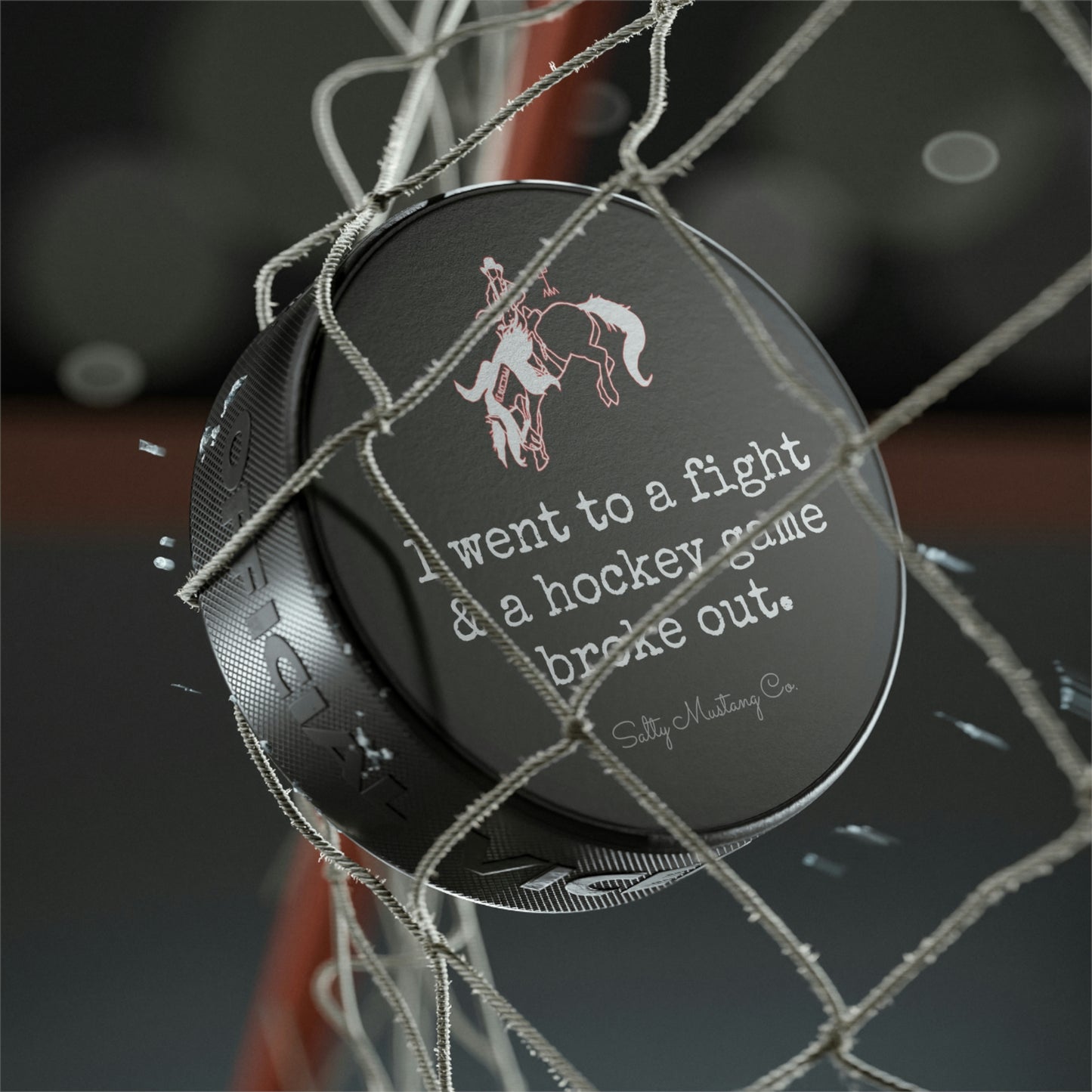 "I went to a fight & a hockey game broke out." Salty Mustang Co. Hockey Puck