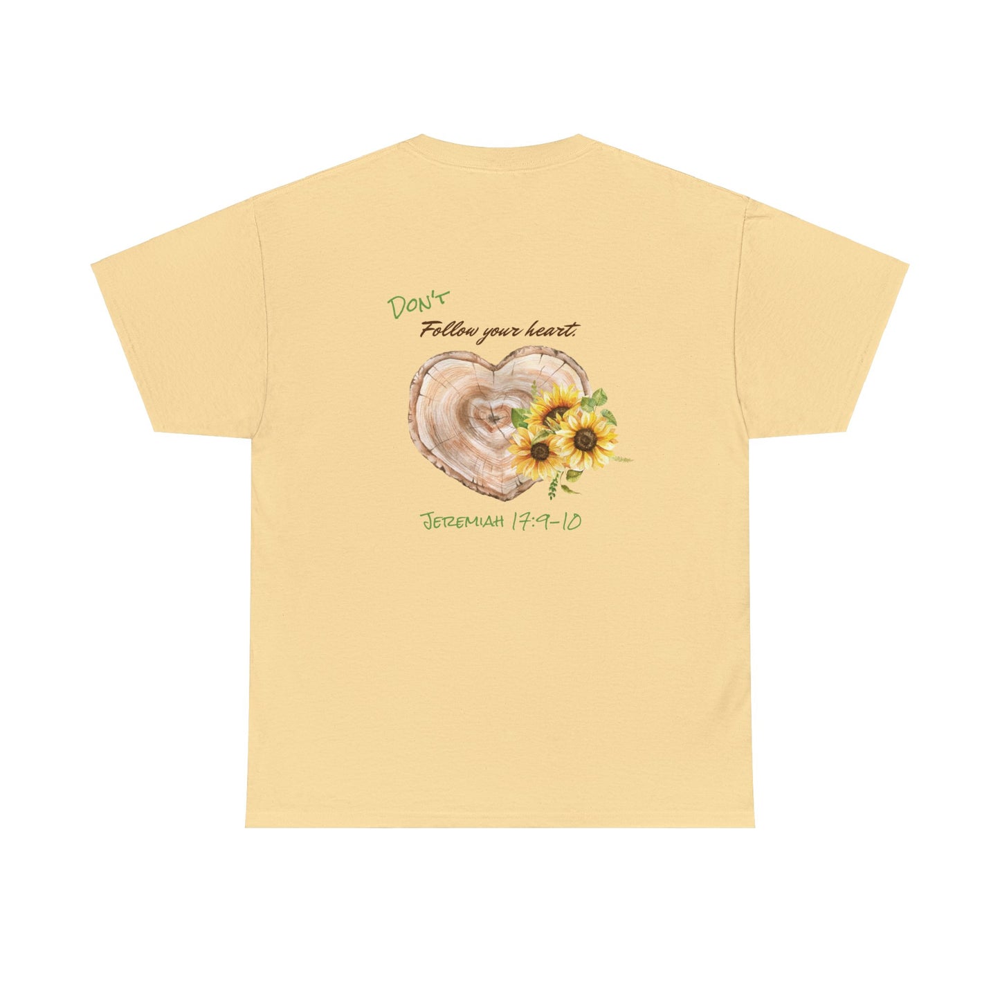 Don't Follow Your Heart Jeremiah 17:9-10 Sunflower Unisex Heavy Cotton Tee