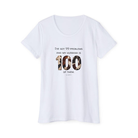 I’ve Got 99 Problems And My Husband Is 100 Of Them Women's Organic Short Sleeve T-Shirt