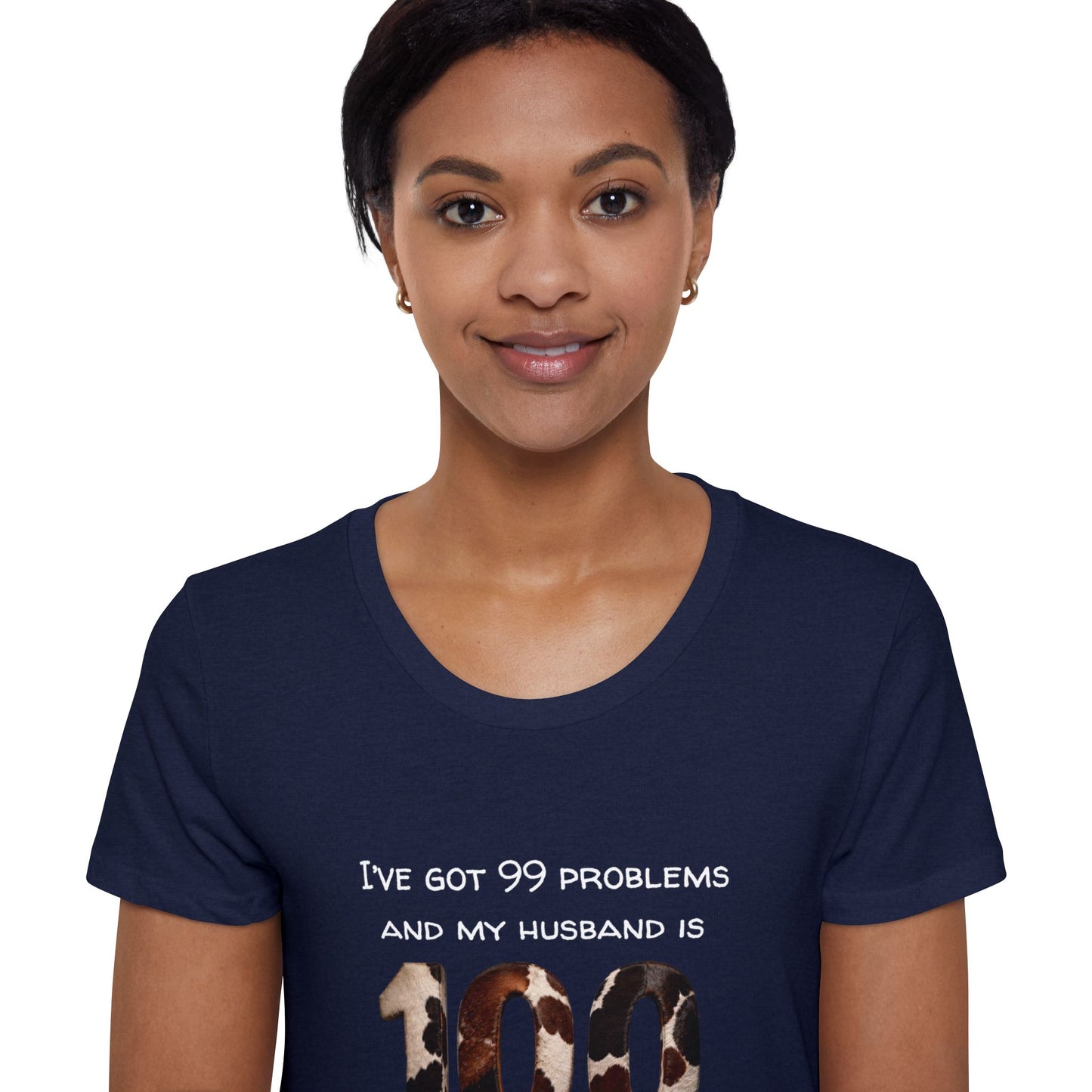 I’ve Got 99 Problems And My Husband Is 100 Of Them Women's Organic Short Sleeve T-Shirt