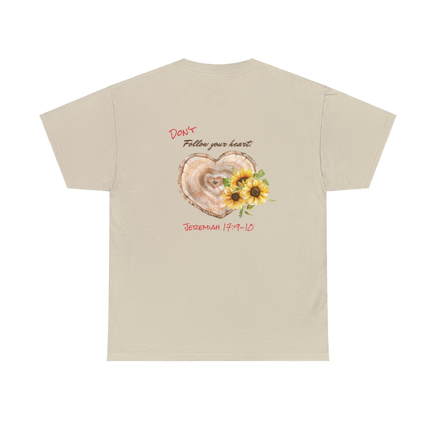 Don't Follow Your Heart Jeremiah 17:9-10 Sunflower Unisex Heavy Cotton Tee