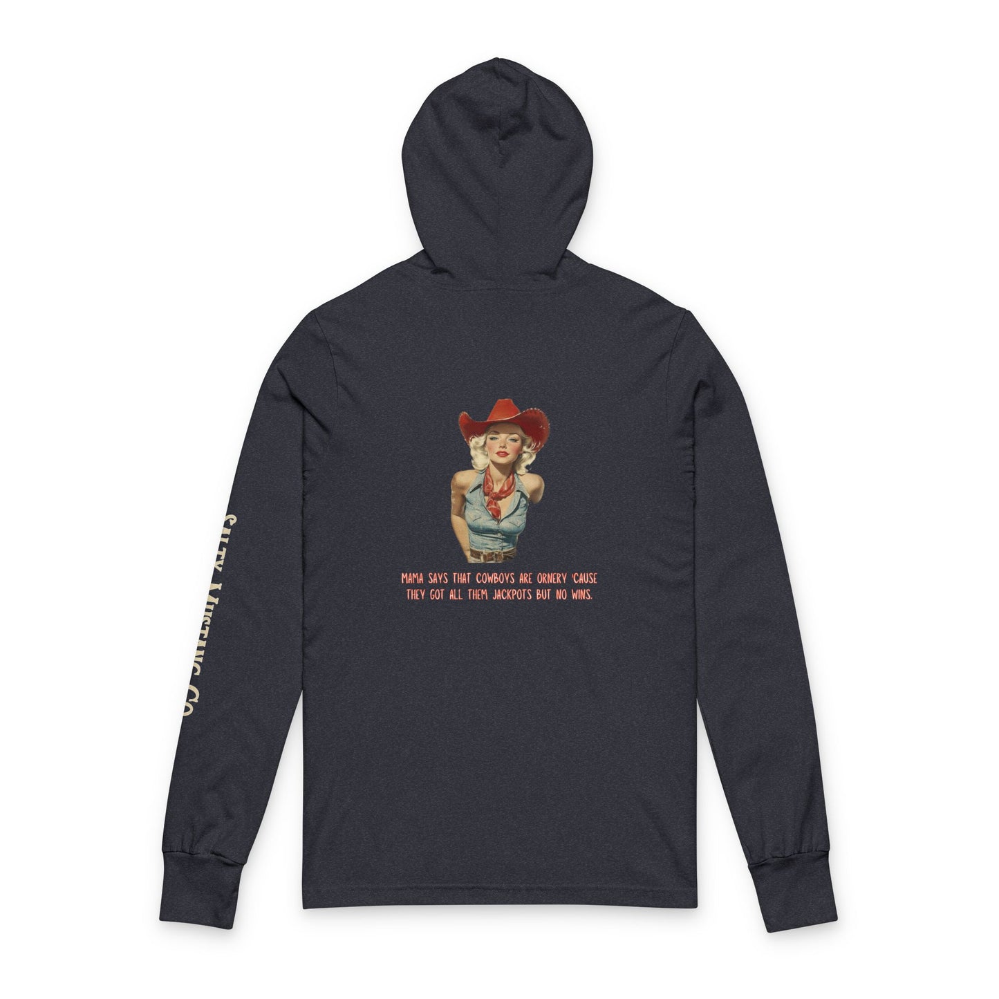"Mama Says That Cowboys Are Ornery 'Cause They Got All Them Jackpots But No Wins" Vintage Cowgirl Unisex Hooded Long Sleeve Tee