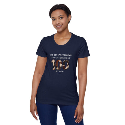 I’ve Got 99 Problems And My Husband Is 100 Of Them Women's Organic Short Sleeve T-Shirt
