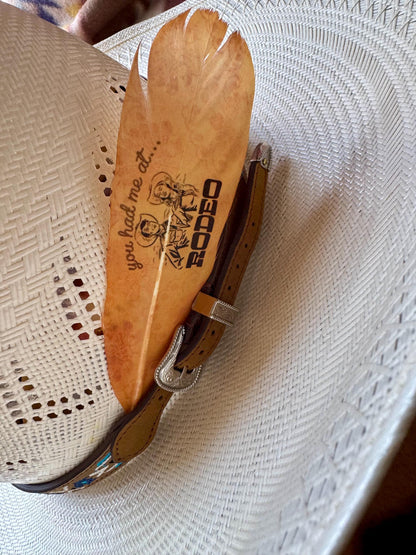 You Had Me at Rodeo Western Hat Feather