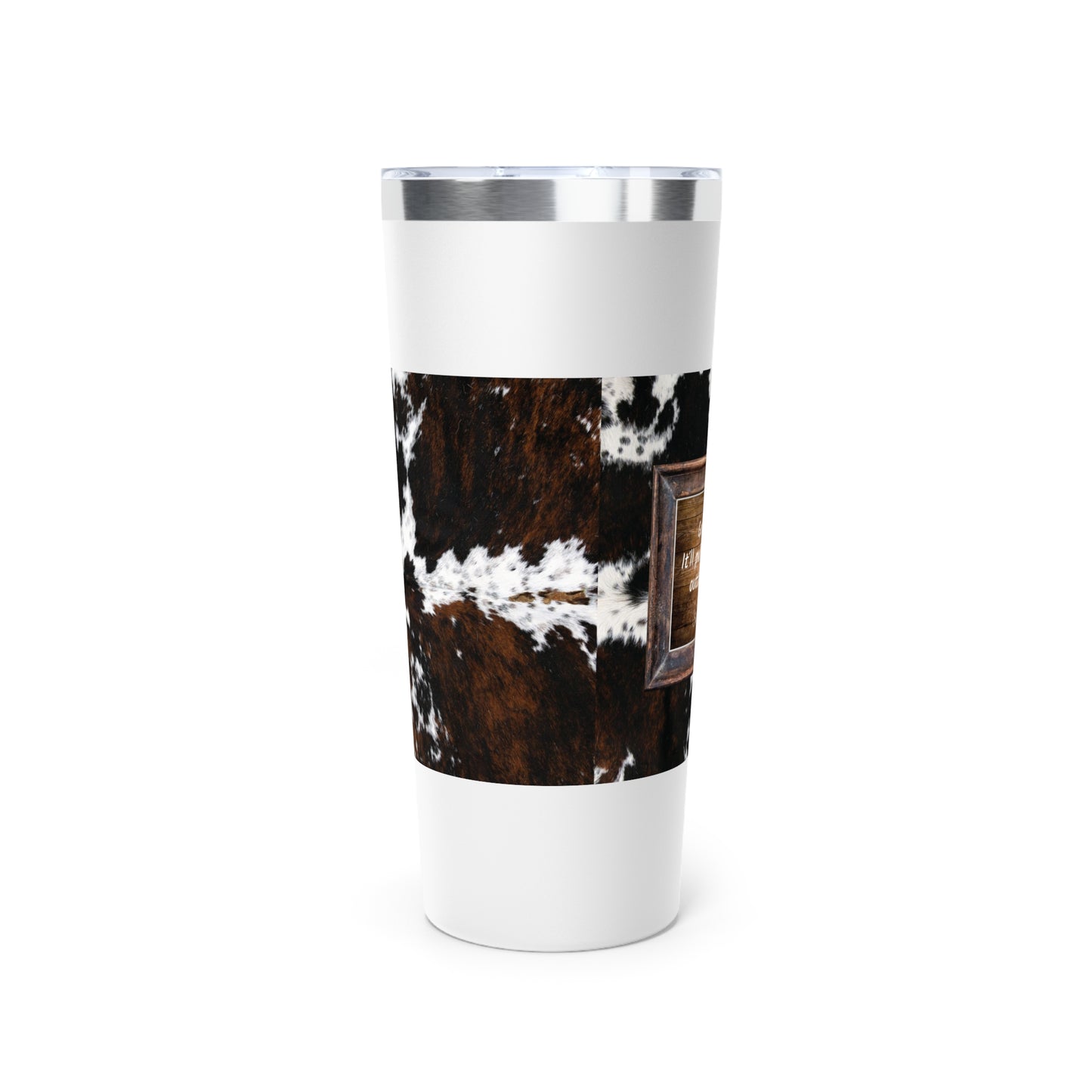 Punchy Queen "Go Bra-less. It'll Pull The Wrinkles Outta Your Face.", Cowhide Print Copper Vacuum Insulated Tumbler, 22oz