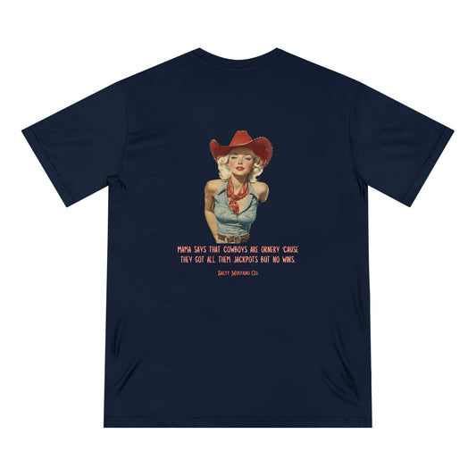 "Mama Says That Cowboys Are Ornery 'Cause They Got All Them Jackpots But No Wins" Vintage Cowgirl Organic Staple T-shirt