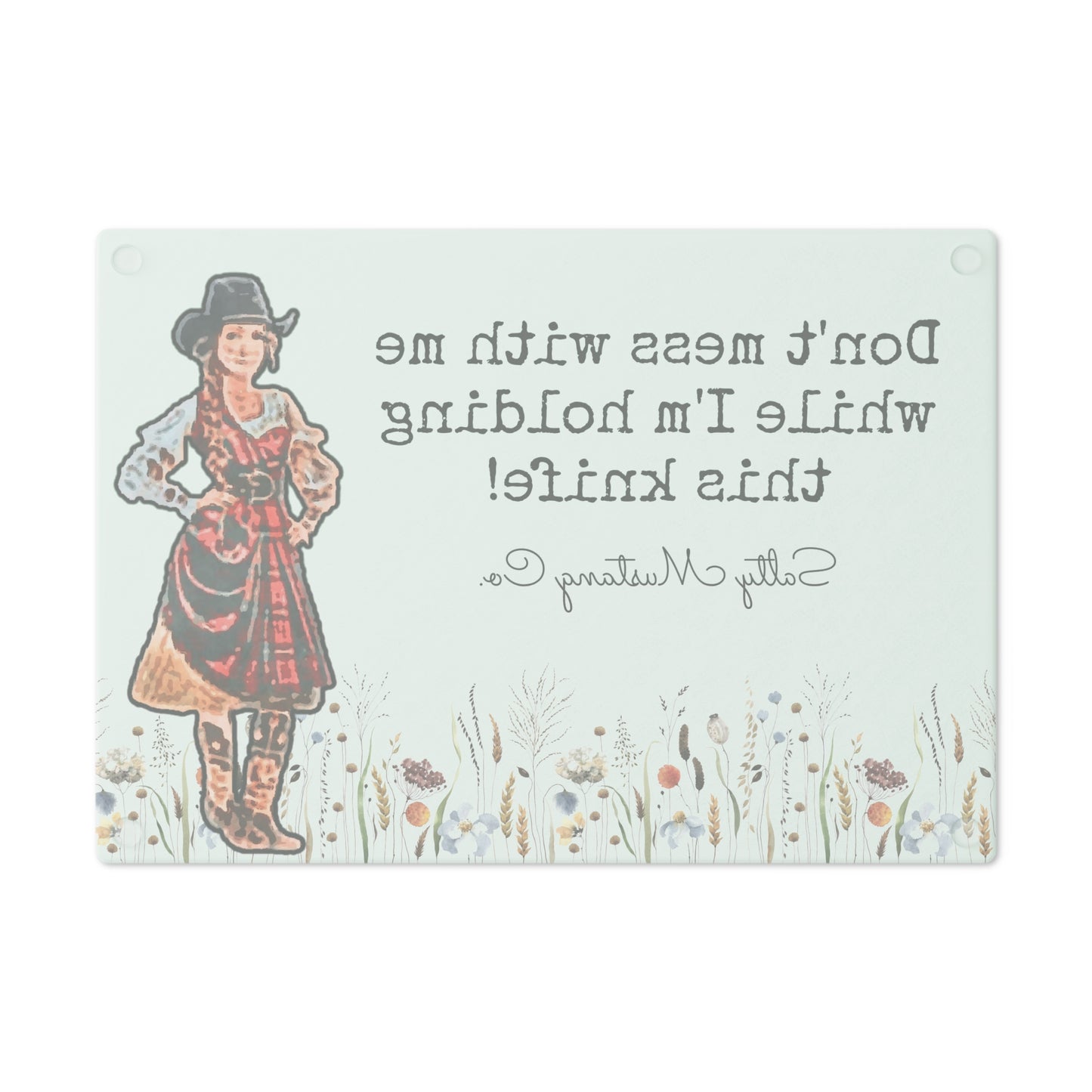 "Don't mess with me while I'm holding this knife!" Cowgirl Cutting Board