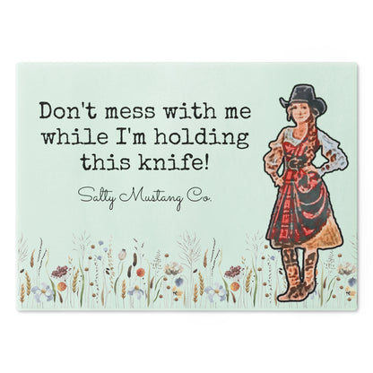 "Don't mess with me while I'm holding this knife!" Cowgirl Cutting Board