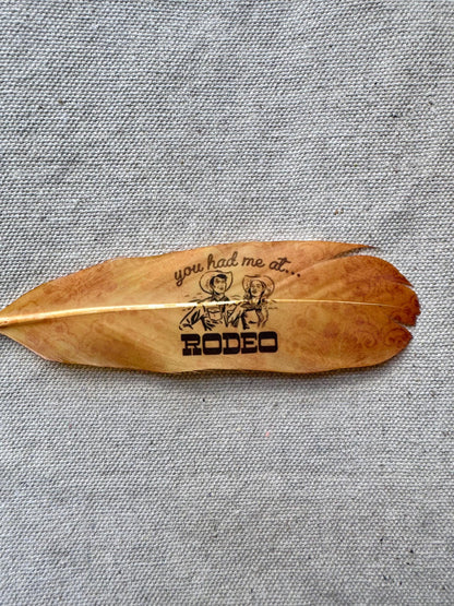 You Had Me at Rodeo Western Hat Feather