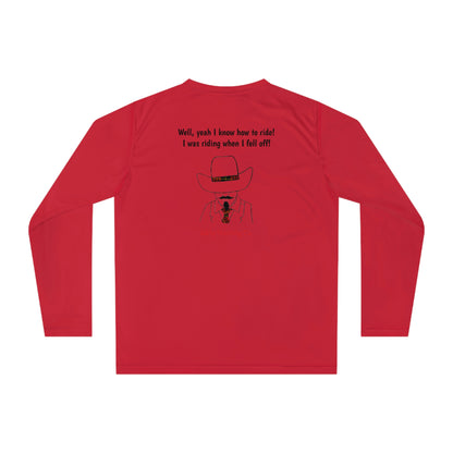 "Well yeah I know how to ride! I was riding when I fell off!" Gus Unisex Performance Long Sleeve Shirt