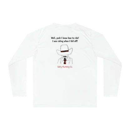 "Well yeah I know how to ride! I was riding when I fell off!" Gus Unisex Performance Long Sleeve Shirt